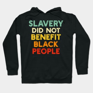 Slavery Did Not Benefit Black People Hoodie